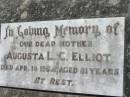 
Augusta L.C. ELLIOT, mother,
died 18 April 1964 aged 81 years;
Kalbar General Cemetery, Boonah Shire
