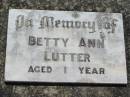 
Betty Ann LUTTER, aged 1 year;
Kalbar General Cemetery, Boonah Shire
