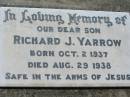 
Richard J. YARROW, son,
born 2 Oct 1937 died 29 Aug 1938;
Kalbar General Cemetery, Boonah Shire
