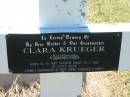 
Clara KRUEGER, mother grandmother,
born 14-12-1897 aged 24-1-1980,
remembered by daughter & family;
Kalbar General Cemetery, Boonah Shire
