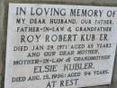 
Roy Robert KUBLER,
husband father father-in-law grandfather,
died 29 Jan 1971 aged 69 years;
Elsie KUBLER,
mother mother-in-law grandmother,
died 15 Aug 1996 aged 94 years;
Kalbar General Cemetery, Boonah Shire
