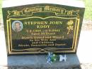
Stephen John EDDY,
1-4-1966 - 2-8-2001 aged 35 years,
missed by wife Ann & 
children Nicole, Samantha & Daniel;
Kalbar General Cemetery, Boonah Shire
