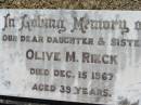 
Olive M. RIECK, daughter sister,
died 15 Dec 1967 aged 39 years;
Kalbar General Cemetery, Boonah Shire
