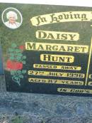 
Daisy Margaret HUNT,
died 27 July 1996 aged 87 years;
Cecil Aubrey HUNT,
died 10 June 1987 aged 80 years;
Kalbar General Cemetery, Boonah Shire
