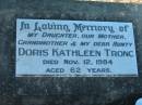 
Doris Kathleen TRONC,
daughter mother grandmother aunty,
died 12 Nov 1984 aged 62 years;
Kalbar General Cemetery, Boonah Shire
