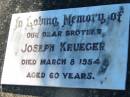 
Joseph KRUEGER, brother,
died 8 March 1954 aged 60 years;
Kalbar General Cemetery, Boonah Shire
