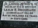 
Leslie R. DIECKMANN (Mickey), son brother,
accidentally killed 22 May 1964 aged 24 years;
Kalbar General Cemetery, Boonah Shire
