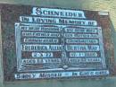 
Frederick Allen SCHNEIDER,
husband father grandfather,
died 2-3-77 aged 63 years;
Bertha May SCHNEIDER,
wife mother grandmother,
died 17-1-2000 aged 82 years;
Kalbar General Cemetery, Boonah Shire
