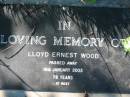 
Lloyd Ernest WOOD,
died 16 Jan 2003 aged 78 years;
Kalbar General Cemetery, Boonah Shire
