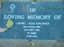 
Carmel Joan KIRCHNER,
died 20 Sept 1990 aged 46 years;
Kalbar General Cemetery, Boonah Shire
