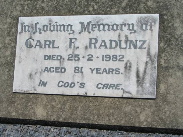 Carl F. RADUNZ,  | died 25-2-1982 aged 81 years;  | Kalbar General Cemetery, Boonah Shire  | 
