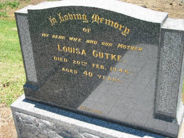 Louisa GUTKE, wife mother,  | died 20 Feb 1946 aged 40 years;  | Kalbar General Cemetery, Boonah Shire  | 