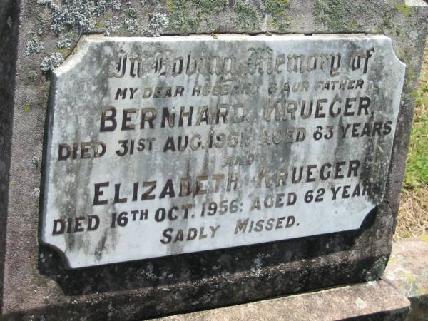 Bernhard KRUEGER, husband father,  | died 31 Aug 1951 aged 63 years;  | Elizabeth KRUEGER,  | 16 Oct 1956 aged 62 years;  | Kalbar General Cemetery, Boonah Shire  | 