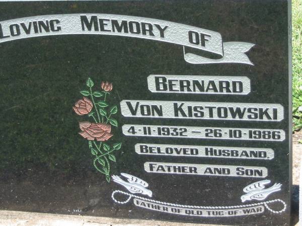 Bernard Von KISTOWSKI,  | 4-11-1932 - 26-10-1986,  | husband father son,  | dad to Angie;  | Kalbar General Cemetery, Boonah Shire  | 