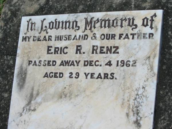 Eric R. RENZ, husband father,  | died 4 Dec 1962 aged 29 years;  | Kalbar General Cemetery, Boonah Shire  | 