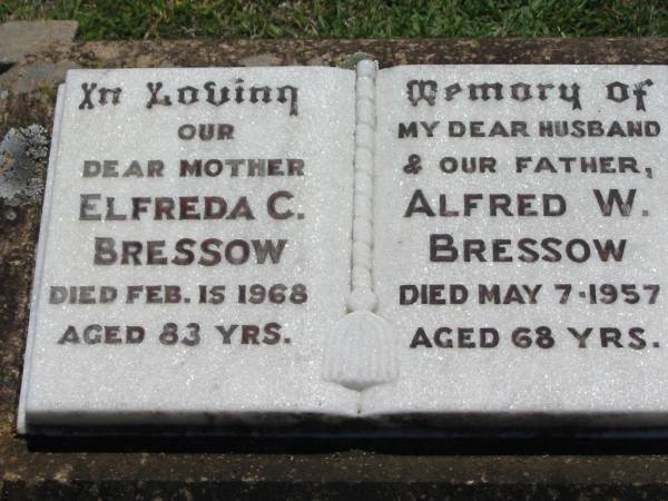 Elfreda C. BRESSOW, mother,  | died 15 Feb 1968 aged 83 years;  | Alfred W. BRESSOW, husband father,  | died 7 May 1957 aged 68 years;  | Kalbar General Cemetery, Boonah Shire  | 