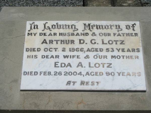 Arthur D.G. LOTZ, husband father,  | died 2 Oct 1966 aged 53 years;  | Eda A. LOTZ, wife mother,  | died 26 Feb 2004 aged 90 years;  | Kalbar General Cemetery, Boonah Shire  | 