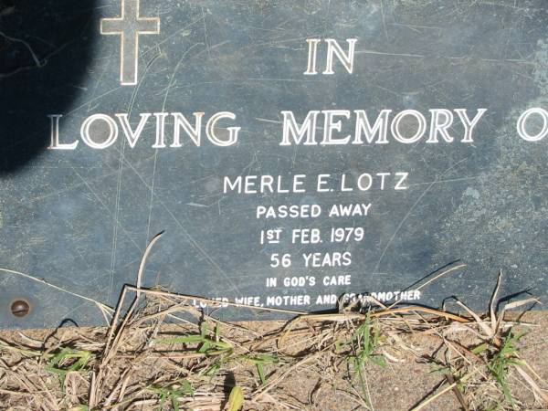 Merle E. LOTZ,  | died 1 Feb 1979 aged 56 years,  | wife mother grandmother;  | Kalbar General Cemetery, Boonah Shire  | 