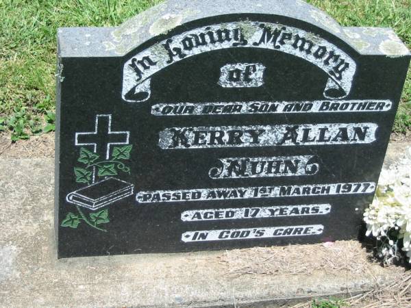 Kerry Allan NUHN, son brother,  | died 1 March 1977 aged 17 years;  | Kalbar General Cemetery, Boonah Shire  | 