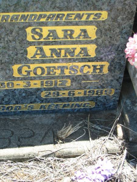 parents grandparents;  | Fredrich Wilhelm GOETSCH,  | 18-5-1908 - 25-5-1988;  | Sara Anna GOETSCH,  | 30-3-1912 - 29-6-1989;  | Kalbar General Cemetery, Boonah Shire  | 