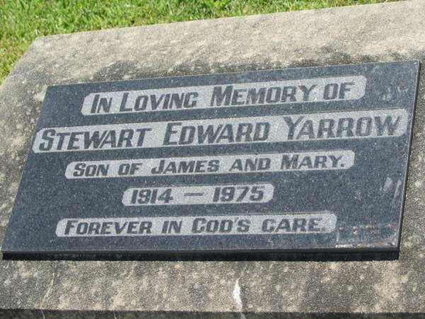 Stewart Edward YARROW,  | son of James & Mary,  | 1914 - 1975;  | Kalbar General Cemetery, Boonah Shire  | 