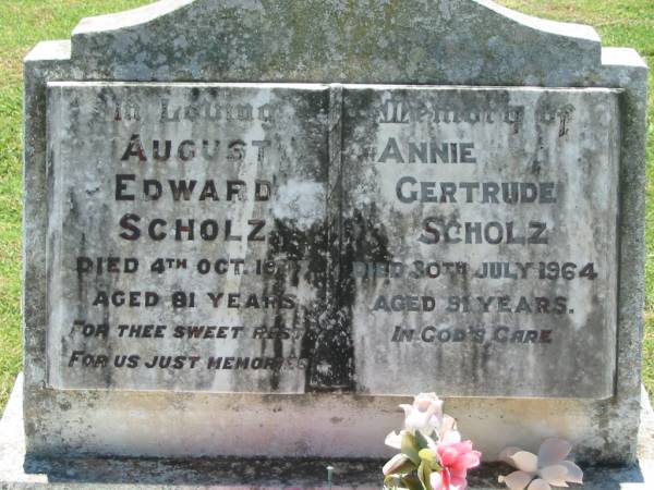 August Edward SCHOLZ,  | died 4 Oct 1947 aged 81 years;  | Annie Gertrude SCHOLZ,  | died 30 July 1964 aged 91 years;  | Kalbar General Cemetery, Boonah Shire  | 