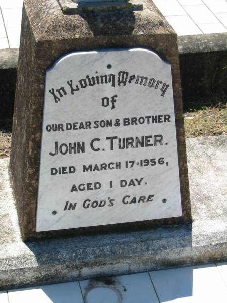 John C. TURNER, son brother,  | died 17 March 1956 aged 1 day;  | Kalbar General Cemetery, Boonah Shire  | 