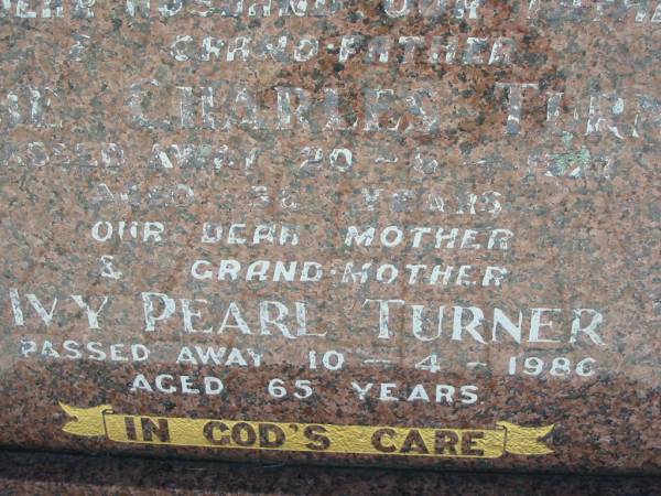 Leslie Charles TURNER,  | husband father grandfather,  | died 20-5-1977 aged 58 years;  | Ivy Pearl TURNER,  | mother grandmother,  | died 10-4-1986 aged 65 years;  | Kalbar General Cemetery, Boonah Shire  | 