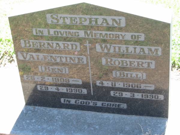 Bernard Valentine (Ben) STEPHAN,  | 26-2-1908 - 29-4-1990;  | William Robert (Bill) STEPHAN,  | 4-11-1906 - 29-3-1990;  | Kalbar General Cemetery, Boonah Shire  | 