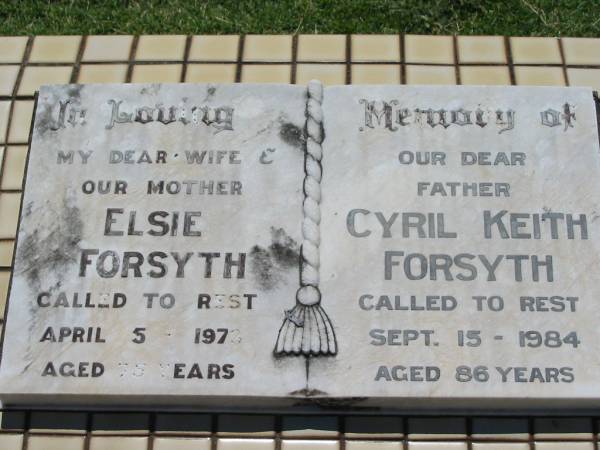 Elsie FORSYTH,  | wife mother,  | died 5 April 1973 aged 75 years;  | Cyril Keith FORSYTH,  | father,  | died 15 Sept 1984 aged 86 years;  | Kalbar General Cemetery, Boonah Shire  | 