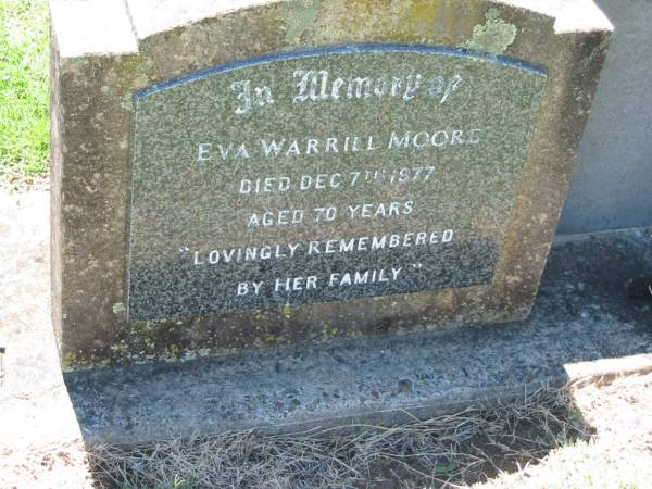 Eva Warrill MOORE,  | died 7 Dec 1977 aged 70 years;  | Kalbar General Cemetery, Boonah Shire  | 