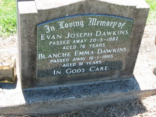 Evan Joseph DAWKINS,  | died 20-5-1982 aged 76 years;  | Blanche Emma DAWKINS,  | died 16-1-1995 aged 91 years;  | Kalbar General Cemetery, Boonah Shire  | 