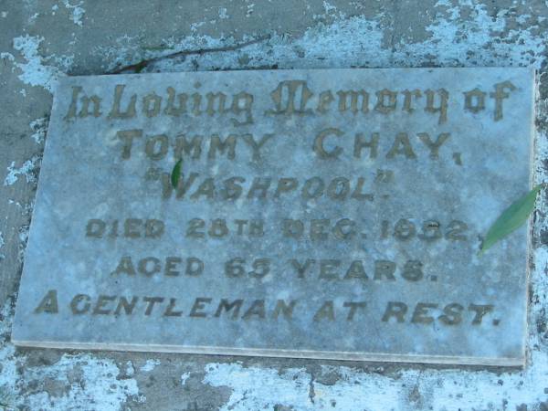 Tommy CHAY,  Washpool ,  | died 28 Dec 1952 aged 65 years,  | from Kev, Col & Nan;  | Kalbar General Cemetery, Boonah Shire  | 