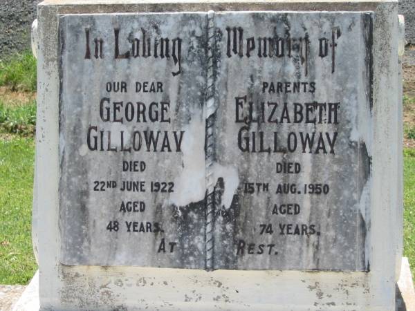 parents;  | George GILLOWAY,  | died 22 June 1922 aged 48 years;  | Elizabeth GILLOWAY,  | died 15 Aug 1950 aged 74 years;  | Kalbar General Cemetery, Boonah Shire  | 