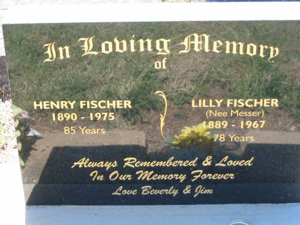 Henry FISCHER,  | 1890 - 1975 aged 85 years;  | Lilly FISCHER (nee MESSER),  | 1889 - 1967 aged 78 years;  | remembered by Beverly & Jim;  | Kalbar General Cemetery, Boonah Shire  | 