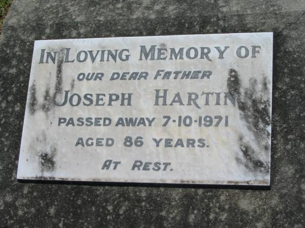 Joseph HARTIN, father,  | died 7-10-1971 aged 86 years;  | Kalbar General Cemetery, Boonah Shire  | 
