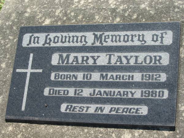 Mary TAYLOR,  | born 10 March 1912  | died 12 January 1980;  | Kalbar General Cemetery, Boonah Shire  | 