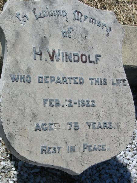 H. WINDOLF,  | died 12 Feb 1922 aged 75 years;  | Kalbar General Cemetery, Boonah Shire  | 