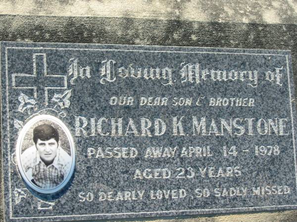 Richard K. MANSTONE, son brother,  | died 14 April 1978 aged 23 years;  | Kalbar General Cemetery, Boonah Shire  | 