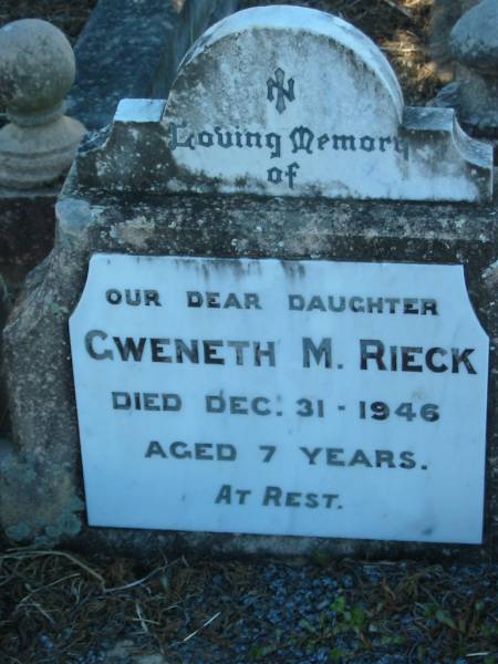 Gweneth M. RIECK, daughter,  | died 31 Dec 1946 aged 7 years;  | Kalbar General Cemetery, Boonah Shire  | 