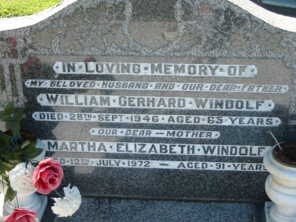 William Gerhard WILDOLF, husband father,  | died 28 Sept 1946 aged 65 years;  | Martha Elizabeth WINDOLF, mother,  | died 12 July 1972 aged 91 years;  | Kalbar General Cemetery, Boonah Shire  | 