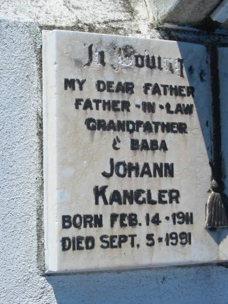 Johann KANGLER,  | father father-in-law grandfather baba,  | born 14 Feb 1911 died 5 Sept 1991;  | Maria KANGLER,  | wife mother mother-in-law grandmother,  | born 10 Nov 1912 died 26 Oct 1975;  | Kalbar General Cemetery, Boonah Shire  | 