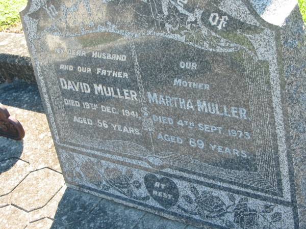 David MULLER, husband father,  | died 19 Dec 1941 aged 56 years;  | Martha MULLER, mother,  | died 4 Sept 1973 aged 89 years;  | Kalbar General Cemetery, Boonah Shire  | 