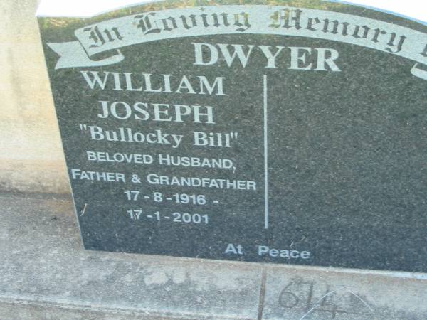 William Joseph DWYER (Bullocky Bill),  | husband father grandfather,  | 17-8-1916 - 17-1-2001;  | Kalbar General Cemetery, Boonah Shire  | 