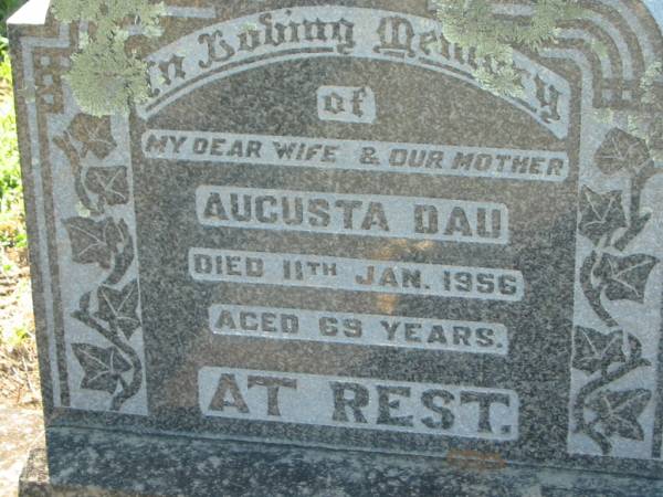 Augusta DAU, wife mother,  | died 11 Jan 1956 aged 69 years;  | Kalbar General Cemetery, Boonah Shire  | 