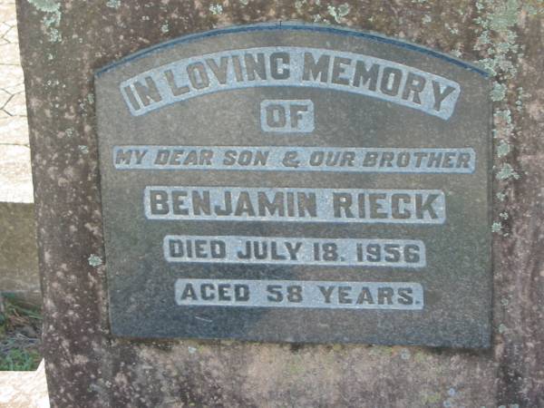 Benjamin RIECK, son brother,  | died 18 July 1956 aged 58 years;  | Kalbar General Cemetery, Boonah Shire  | 