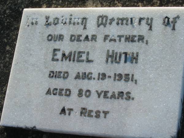 Emiel HUTH, father,  | died 19 Aug 1951 aged 80 years;  | Kalbar General Cemetery, Boonah Shire  | 