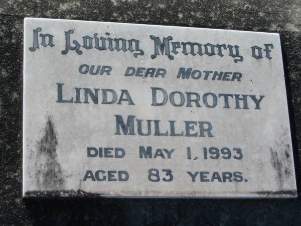 Linda Dorothy MULLER, mother,  | died 1 May 1993 aged 83 years;  | Kalbar General Cemetery, Boonah Shire  | 