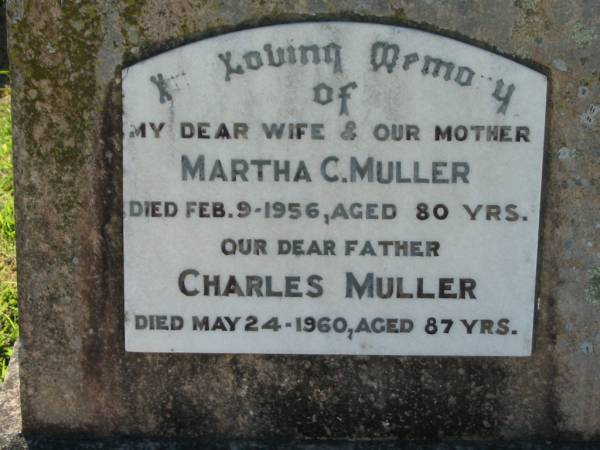 Martha C. MULLER, wife mother,  | died 9 Feb 1956 aged 80 years;  | Charles MULLER, father,  | died 24 May 1960 aged 87 years;  | Kalbar General Cemetery, Boonah Shire  | 