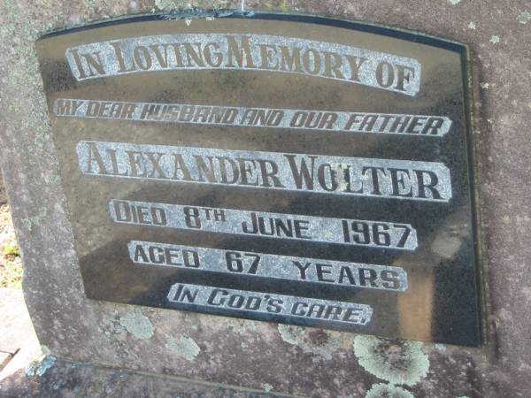 Alexander WOLTER, husband father,  | died 8 June 1967 aged 67 years;  | Kalbar General Cemetery, Boonah Shire  | 